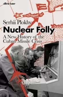 Image of Nuclear Folly : A New History of the Cuban Missile Crisis
