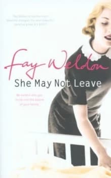 Image of She May Not Leave by Fay Weldon Hardback