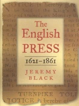 Image of The English Press 1621-1861 by Jeremy Black Hardback