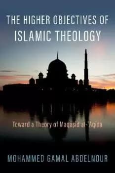 Image of The Higher Objectives of Islamic Theology by Mohammed Gamal Abdelnour