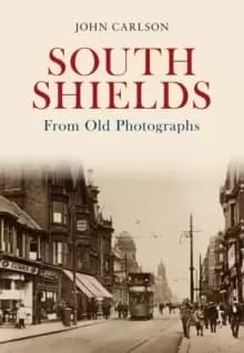 Image of South Shields From Old Photographs