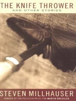 Image of The Knife Thrower and Other Stories by Steven Millhauser Hardback