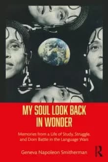 Image of My Soul Look Back in Wonder : Memories from a Life of Study, Struggle, and Doin Battle in the Language Wars
