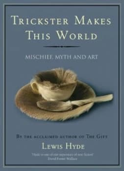 Image of Trickster Makes This World by Lewis Hyde Paperback