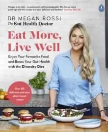 Image of Eat More, Live Well : Enjoy Your Favourite Food and Boost Your Gut Health with The Diversity Diet. The Sunday Times Bestseller