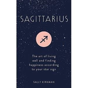 Image of Sagittarius The Art of Living Well and Finding Happiness According to Your Star Sign Hardback 2018