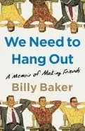 Image of we need to hang out a memoir of making friends