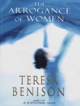 Image of The Arrogance of Women by Teresa Benison Hardback