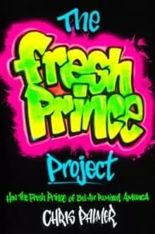 Image of The Fresh Prince Project : How the Fresh Prince of Bel-Air Remixed America