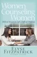 Image of women counseling women biblical answers to lifes difficult problems