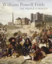 Image of William Powell Frith : The People's Painter