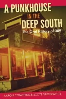 Image of A Punkhouse in the Deep South : The Oral History of 309