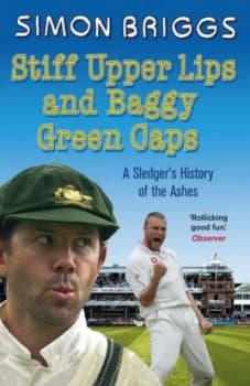 Image of Stiff Upper Lips and Baggy Green Caps by Simon Briggs Paperback