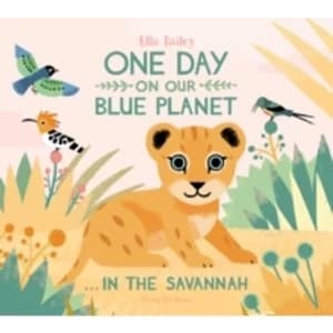 Image of One Day on our Blue Planet...In The Savannah by Ella Bailey (Hardback, 2015)