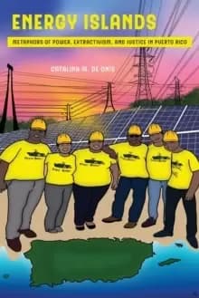 Image of Energy Islands : Metaphors of Power, Extractivism, and Justice in Puerto Rico