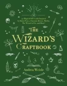 Image of The Wizard's Craftbook : Magical DIY Crafts Inspired by Harry Potter, Fantastic Beasts, The Lord of the Rings, The Wizard of Oz, and More!