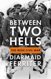 Image of Between Two Hells : The Irish Civil War