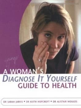 Image of A Womans Diagnose-It-Yourself Guide to Health by Sarah Jarvis and Keith Hopcroft and A. J Moulds Book