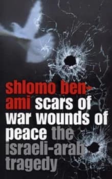 Image of Scars of War Wounds of Peace by Shlomo Ben-Ami Paperback