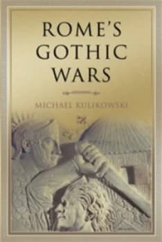 Image of Romes Gothic Wars from the third century to Alaric by Michael Kulikowski