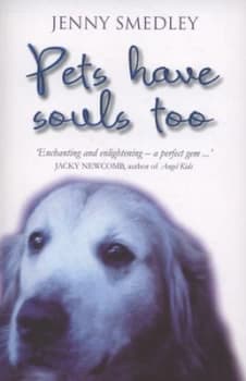 Image of Pets Have Souls Too by Jenny Smedley Paperback