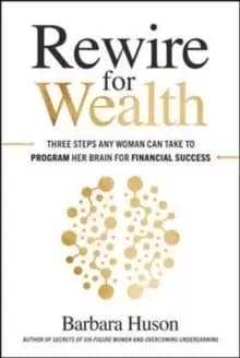 Image of Rewire for Wealth: Three Steps Any Woman Can Take to Program Her Brain for Financial Success