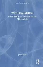 Image of Why Place Matters : Place and Place Attachment for Older Adults