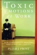 Image of toxic emotions at work how compassionate managers handle pain and conflict