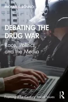 Image of Debating the Drug WarRace Politics and the Media