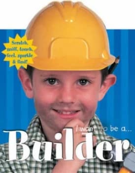 Image of I Want to Be a Builder by Andrea Pinnington and Roger Priddy Hardback