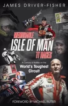 Image of Memorable Isle of Man TT Races : A Century of Battles on the World's Toughest Circuit