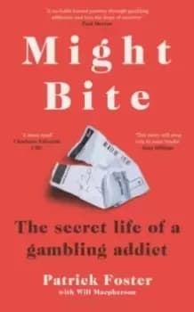 Image of Might Bite : The Secret Life of a Gambling Addict