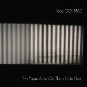 Image of Tony Conrad - Ten Years Alive On The Infinite Plain Vinyl