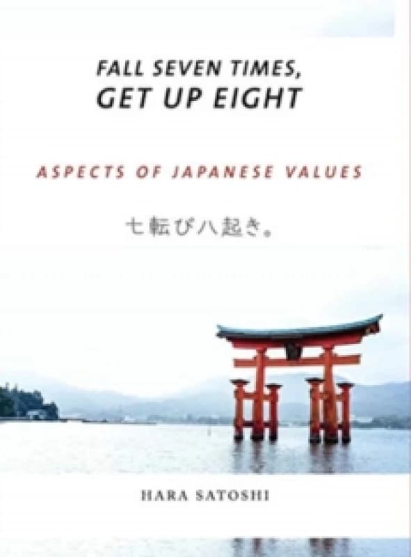 Image of Fall Seven Times, Get Up Eight : Aspects of Japanese Values Hardback