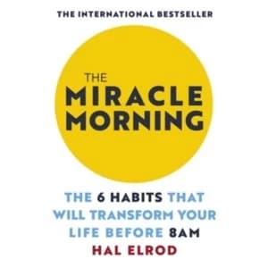Image of The Miracle Morning : The 6 Habits That Will Transform Your Life Before 8AM