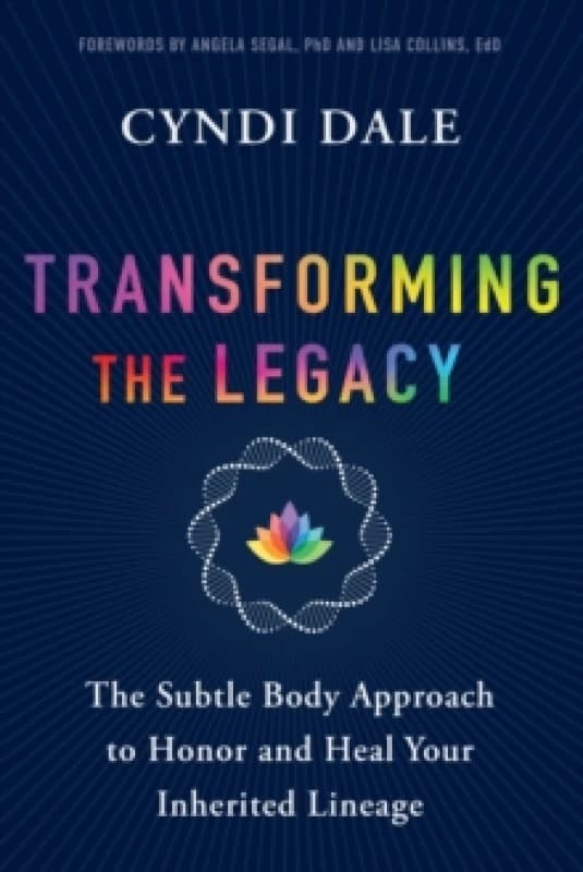 Image of Transforming the Legacy : The Subtle Body Approach to Honor and Heal Your Inherited Lineage Paperback / softback