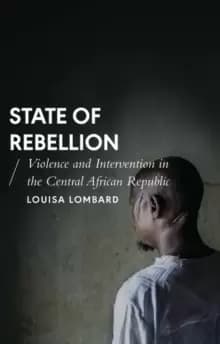 Image of State of Rebellion : Violence and Intervention in the Central African Republic