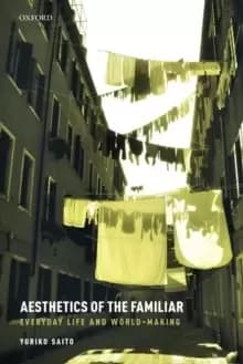 Image of Aesthetics of the Familiar : Everyday Life and World-Making