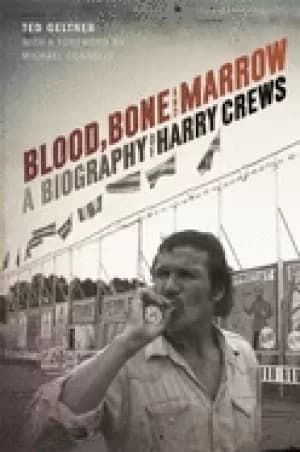 Image of blood bone and marrow a biography of harry crews