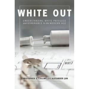 Image of White Out: Understanding White Privilege and Dominance in the Modern Age by Christopher S. Collins (Paperback, 2017)