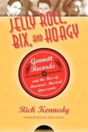 Image of jelly roll bix and hoagy gennett records and the rise of americas musical