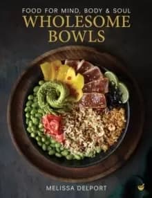 Image of Wholesome Bowls : Food for mind, body and soul