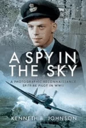 Image of spy in the sky a photographic reconnaissance spitfire pilot in wwii