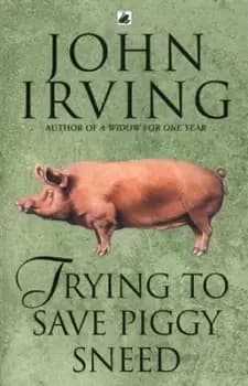 Image of Trying to save Piggy Sneed - John Irving - Paperback - Used