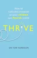 Image of thrive how to cultivate character so your children can flourish online
