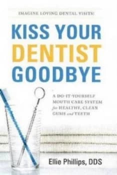 Image of Kiss Your Dentist Goodbye by Ellie Phillips Paperback