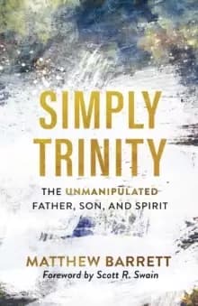 Image of Simply Trinity : The Unmanipulated Father, Son, and Spirit