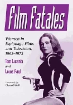 Image of film fatales women in espionage films and television 1962 1973