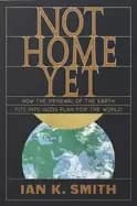 Image of not home yet how the renewal of the earth fits into gods plan for the world
