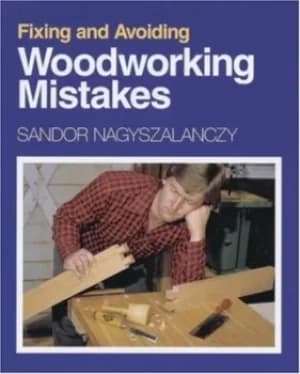 Image of Fixing and avoiding woodworking mistakes by Sandor Nagyszalanczy